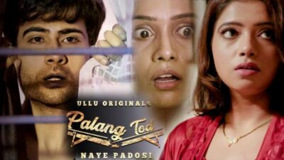 Palang Tod Naye Padosi 2021 Ullu Hot Web Series Episode 2