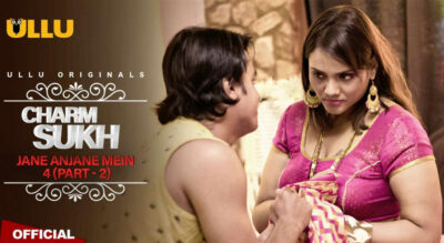 Jane Anjane Mein 4 Part 2 Charmsukh Ullu Hot Web Series 2021