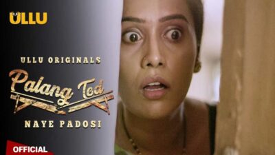 Palang Tod Naye Padosi 2021 Ullu Hot Web Series Episode 1