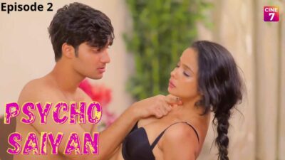 Psycho Saiyan Cine7 2021 Hindi Hot Web Series Episodes 2
