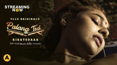 Palang Tod Kirayedaar 2021 Ullu Hindi Hot Web Series S1 Ep1