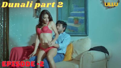 Dunali Part 2 Ullu Hindi Hot Web Series Episode 2 2021