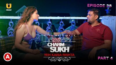 Charmsukh Yeh Kaisa Rishta Part 2 Ep 2 Ullu Hot Web Series