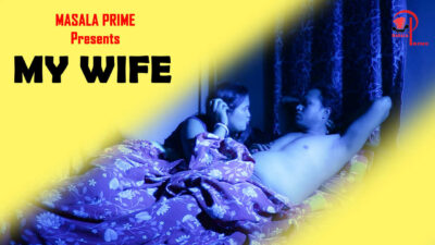 My Wife Masala Prime Originals 2021 Bengali Hot Short Film