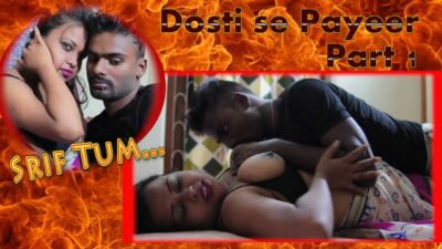 Dosti Se Payeer (Srif Tum) Part 1 Silver Valley Hot Short Film
