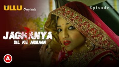 Dil Ke Armaan Jaghanya Ullu Originals Hindi Hot Web Series Ep1