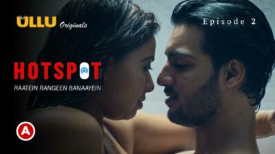 Hotspot Raatein Rangeen Banaayein Ullu Hot Web Series Ep 2