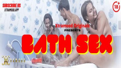 Bath Sex 2021 Xtramood Originals Hindi Hot Uncut Short Film