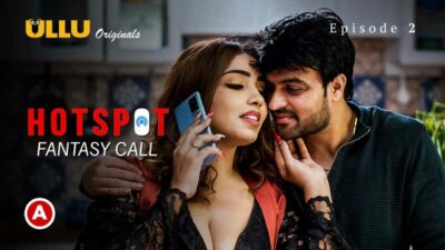 Hotspot Fantasy Call 2021 Ullu Hot Web Series Episode 2