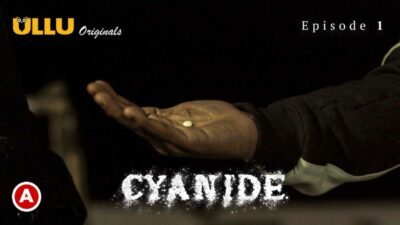 Cyanide 2021 Ullu Originals Hindi Hot Web Series Episode 1