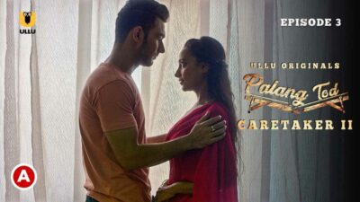 Palang Tod Caretaker 2 Part 2 Ullu Hot Web Series 2021 Ep 3