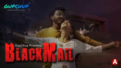 Blackmail 2021 Gupchup Originals Hindi Hot Web Series Ep 3