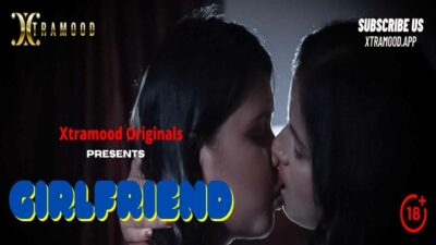 Girlfriend 2021 Xtramood Originals Hindi Hot Short Film