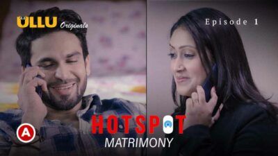 Hotspot Matrimony 2021 Ullu Hot Web Series Episode 1