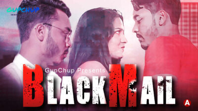 Blackmail 2021 Gupchup Originals Hindi Hot Web Series Ep 4