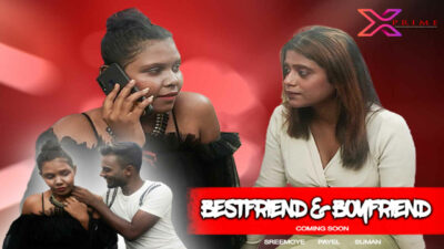 Bestfriend and Boyfriend 2021 Xprime Originals Hindi Hot Film