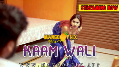 Kaam Wali 2021 Mangoflix Originals Hindi Hot Short Film