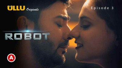 Robot Part 1 Ullu Originals Hot Web Series 2021 Episode 3
