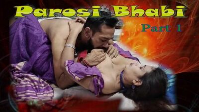 Parosi Bhabhi Part 1 2021 Toptenxxx Hindi Sex Short Film