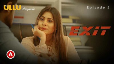 Exit Part 1 2022 Ullu Originals Hindi Web Series Episode 5