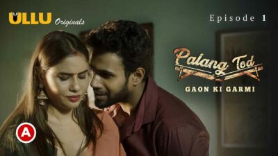 Palang Tod Gaon Ki Garmi 2 Part 1 Ullu Hot Web Series Ep 1