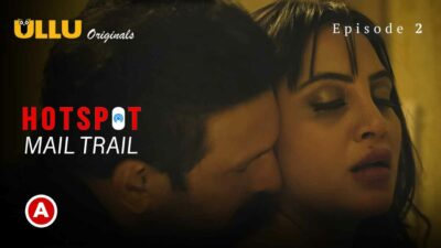 Hotspot Mail Trail 2022 Ullu Originals Hot Web Series Ep 2