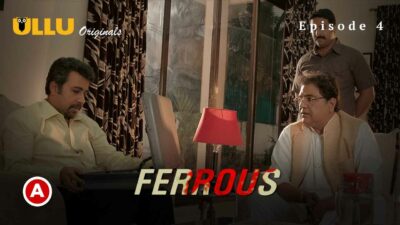 Ferrous Part 2 2022 Ullu Originals Hindi Web Series Episode4