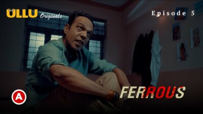 Ferrous Part 2 2022 Ullu Originals Hindi Web Series Episode5