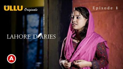 Lahore Diaries 2022 Ullu Originals Hindi Hot Web Series Ep1