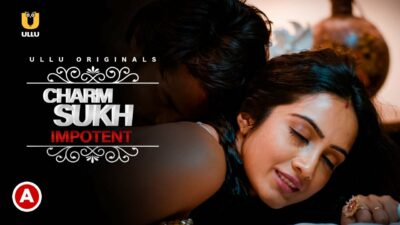 Charmsukh Impotent 2022 Ullu Originals Hindi Hot Web Series