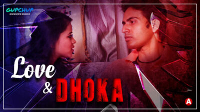 Love and Dhoka 2022 Gupchup Hindi Hot Web Series Episode 1
