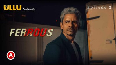 Ferrous Part 1 2022 Ullu Originals Hindi Web Series Episode2