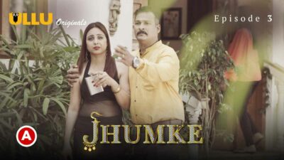 Jhumke 2022 Ullu Originals Hindi Porn Web Series Episode 3