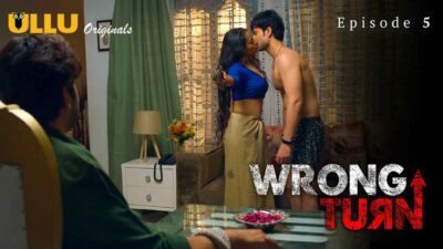 Wrong Turn Part-2 2022 Ullu Hot Porn Web Series Episode 5