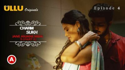 Charmsukh Jane Anjane Mein 5 Part 2 2022 Ullu Web Series Ep4