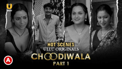 Choodiwala Part-1 Hot Scenes 2022 Ullu Hindi Porn Web Series