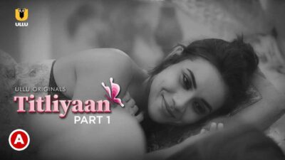 Titliyaan Part 1 Hot Scenes 2022 Ullu Hindi Porn Web Series