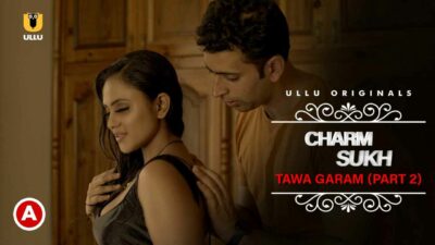 Charmsukh Tawa Garam Hot Scenes Part 2 Ullu Porn Web Series