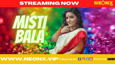 Misti Bala 2022 Neonx Vip Originals Hindi Uncut Porn Video