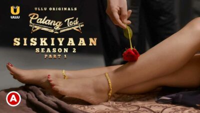 Palang Tod Siskiyaan Hot Scenes S2 P1 2022 Ullu Web Series
