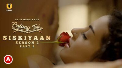 Palang Tod Siskiyaan Hot Scenes S2 P2 2022 Ullu Web Series