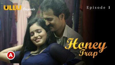 Honey Trap Part 1 2022 Ullu Hindi Hot Web Series Ep 1
