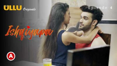 Ishqiyapa Part 1 2022 Ullu Hindi Hot Web Series Episode 4