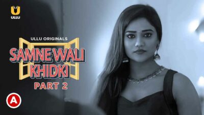 Samne Wali Khidki Part 2 Hot Scenes 2022 Ullu Porn Web Series