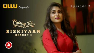Palang Tod Siskiyaan Season 3 Part 1 Ullu Web Series Ep 2
