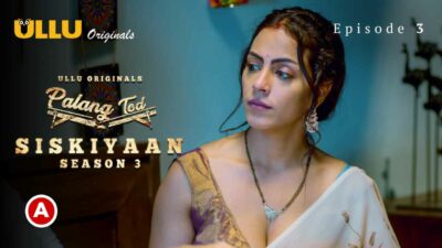 Palang Tod Siskiyaan Season 3 Part 1 Ullu Web Series Ep 3