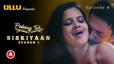 Palang Tod Siskiyaan Season 3 Part 2 Ullu Web Series Ep 6