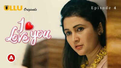 I Love You – Part 2 2023 Ullu Hindi Porn Web Series Ep 4