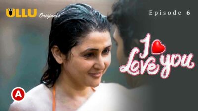 I Love You – Part 2 2023 Ullu Hindi Porn Web Series Ep 6