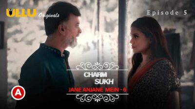 Charmsukh Jane Anjane Mein 6 2023 Ullu Porn Web Series Ep 5